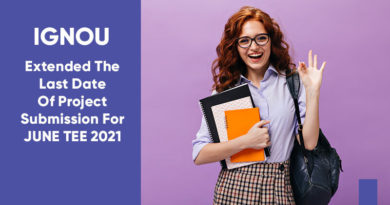 IGNOU Extend The Last Date Of Project Submission For JUNE TEE 2021