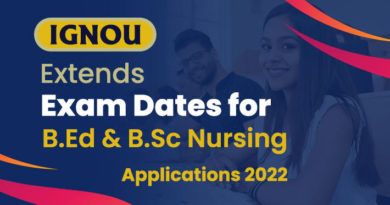 IGNOU has extended the dates of B.Ed & B.Sc Nursing entrance exam applications of 2022