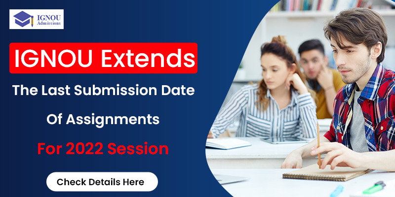 last date of ignou assignment submission 2022 january session